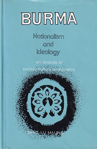 [9840511149] Burma: Nationalism and Ideology an Analisis of Society Culture and Politics 