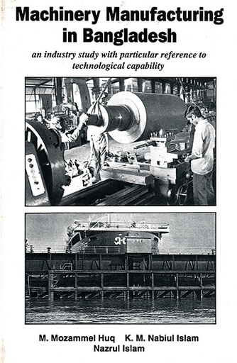 [9840512188] Machinery Manufacturing in Bangladesh: An Industry Study with Particular Reference to Technological Capability