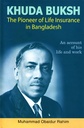 Khuda Buksh: The Pioneer of Life Insurance in Bangladesh